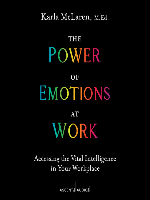 Title details for The Power of Emotions at Work by Karla McLaren, M.Ed. - Available